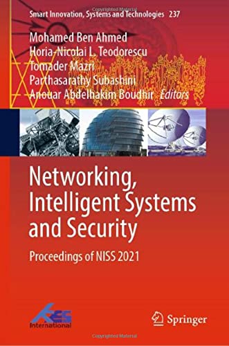 Networking Intelligent Systems And Security Proceedings Of Niss 2021 Smart Innovation Systems And Technologies 237 1st Ed 2022