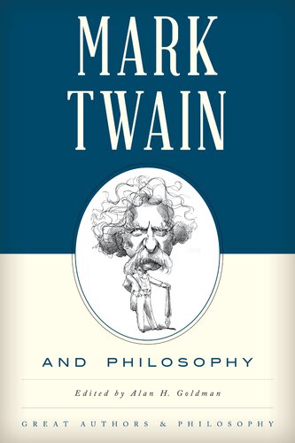 Mark Twain And Philosophy Alan Goldman Editor
