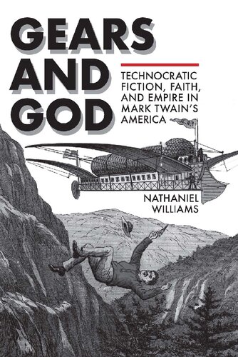 Gears And God Technocratic Fiction Faith And Empire In Mark Twains America Nathaniel Williams
