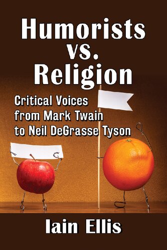 Humorists Vs Religion Critical Voices From Mark Twain To Neil Degrasse Tyson Iain Ellis