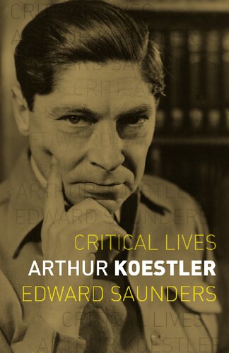 Arthur Koestler Critical Lives Edward Saunders