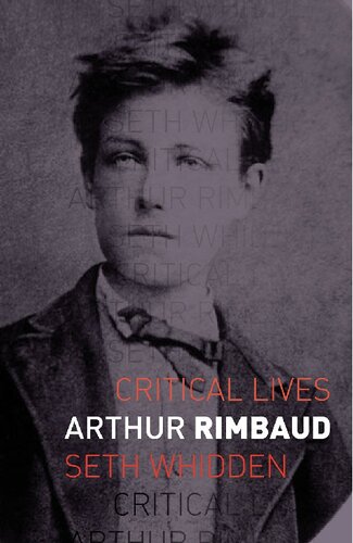 Arthur Rimbaud Critical Lives Seth Whidden