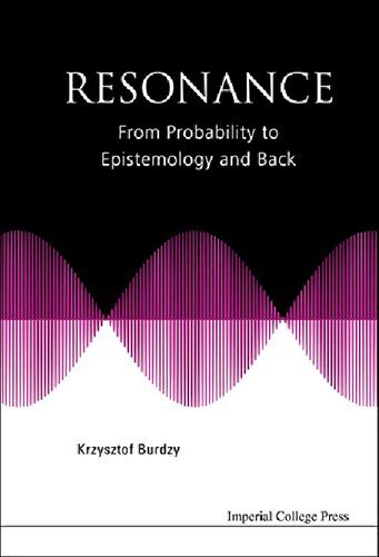 Resonance From Probability To Epistemology And Back 1st Edition Krzysztof Burdzy