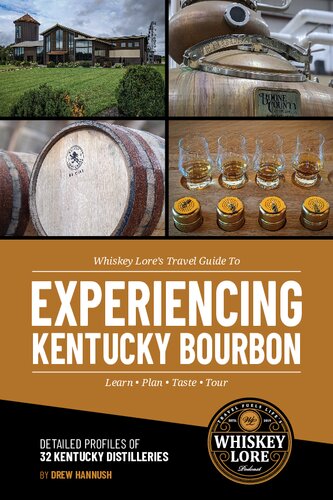 Whiskey Lores Travel Guide To Experiencing Kentucky Bourbon Learn Plan Taste Tour Drew Hannush