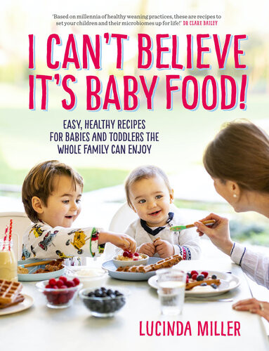I Cant Believe Its Baby Food Why Cook Twice Lucinda Miller