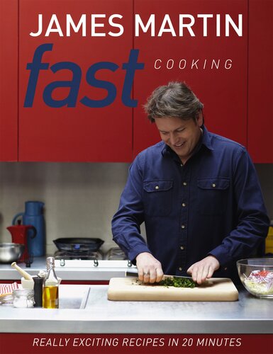 Fast Cooking Really Exciting Recipes In 20 Minutes James Martin