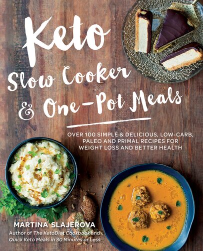 Keto Slow Cooker Onepot Meals Over 100 Simple Delicious Lowcarb Paleo And Primal Recipes For Weight Loss And Better Health Martina Lajerov