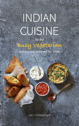 Indian Cuisine For The Busy Vegetarian Varu Chilakamarri