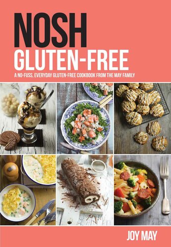 Nosh Glutenfree A Nofuss Everyday Glutenfree Cookbook From The Nosh Family Joy May