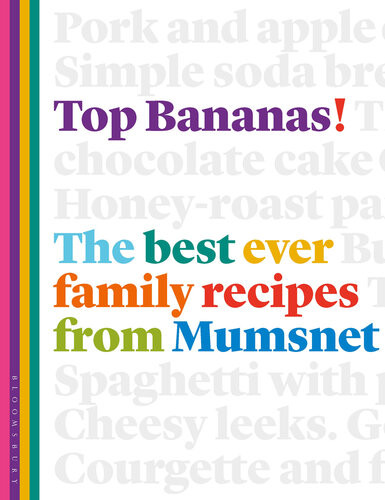 Top Bananas The Best Ever Family Recipes From Mumsnet Claire Mcdonald