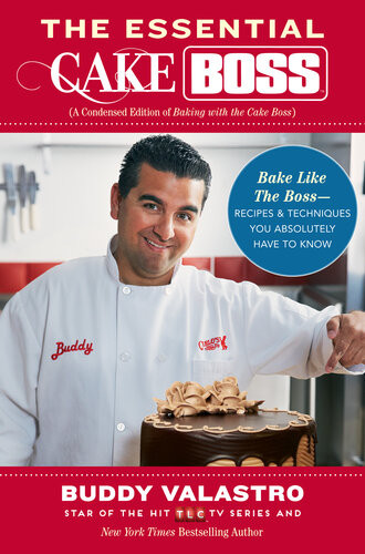 The Essential Cake Boss Recipes Techniques You Absolutely Have To Know To Bake Like The Boss Buddy Valastro