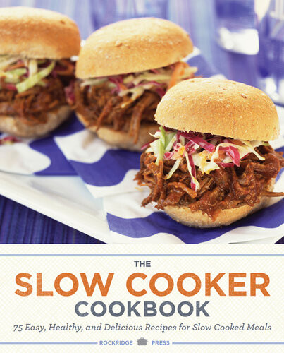 The Slow Cooker Cookbook 75 Easy Healthy And Delicious Recipes For Slow Cooked Meals Salinas Press