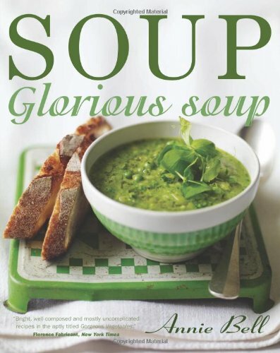 Soup Glorious Soup Annie Bell