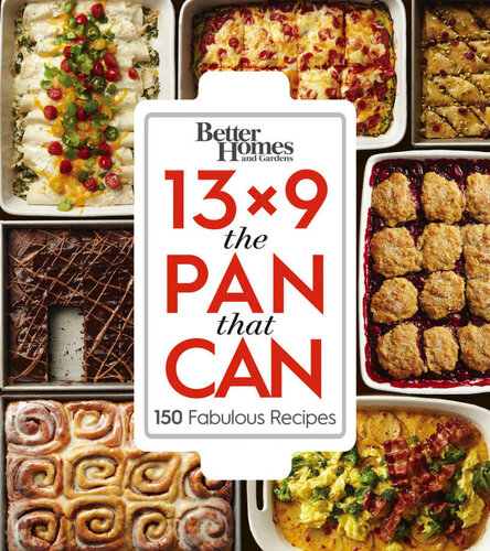 Better Homes Gardens 13x9 The Pan That Can 150 Fabulous Recipes Better Homes And Gardens