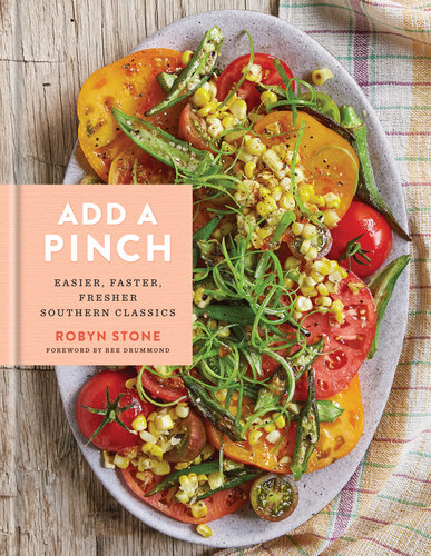 Add A Pinch Easier Faster Fresher Southern Classics First Edition Robyn Stone
