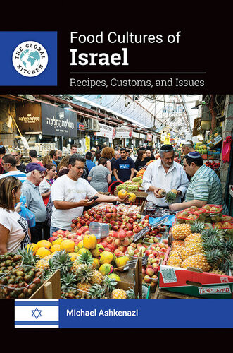 Food Cultures Of Israel Recipes Customs And Issues Michael Ashkenazi