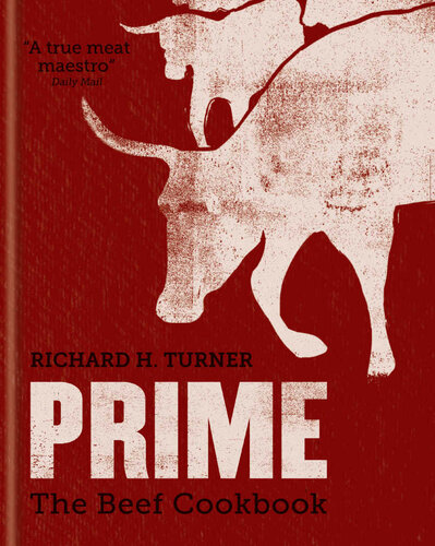 Prime The Beef Cookbook 1st Edition Richard H Turner