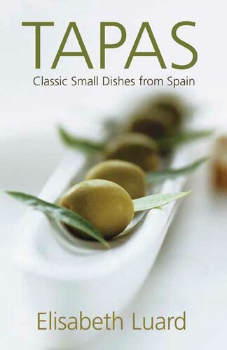 Tapas Classic Small Dishes From Spain Elisabeth Luard