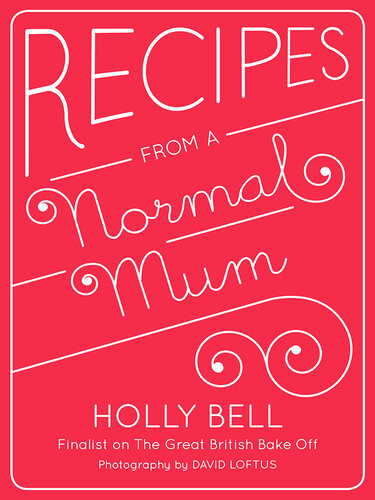 Recipes From A Normal Mum Holly Bell