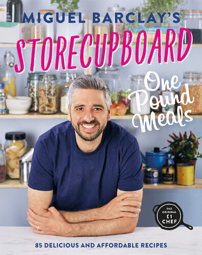 Storecupboard One Pound Meals 85 Delicious And Affordable Recipes Miguel Barclay