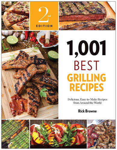 1001 Best Grilling Recipes Delicious Easytomake Recipes From Around The World Rick Browne