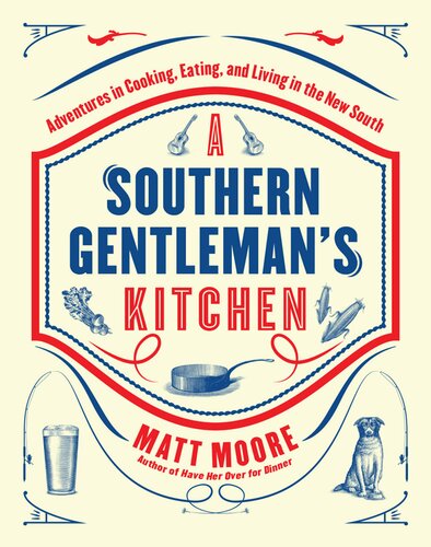 Southern Living A Southern Gentlemans Kitchen Adventures In Cooking Eating And Living In The New South Matt R Moore