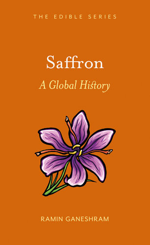 Saffron A Global History Ramin Ganeshram