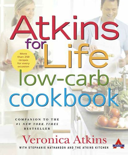 Atkins For Life Lowcarb Cookbook More Than 250 Recipes For Every Occasion Veronica Atkins Robert C Atkins Stephanie Nathanson Atkins Health Medical Information Services