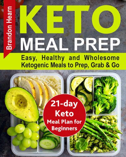 Keto Meal Prep Easy Healthy And Wholesome Ketogenic Meals To Prep Grab And Go 21day Keto Meal Plan For Beginners Keto Kitchen Cookbook Keto Meal Ketogenic Meal Plans Keto Diet Foods Brandon Hearn