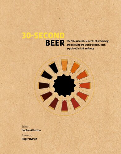 30second Beer 50 Essential Elements Of Producing And Enjoying The Worlds Beers Each Explained In Half A Minute Sophie Atherton