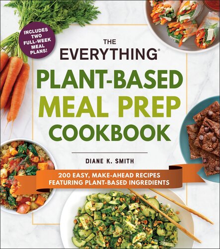 The Everything Plantbased Meal Prep Cookbook 200 Easy Makeahead Recipes Featuring Plantbased Ingredients Diane K Smith