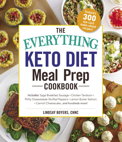 The Everything Keto Diet Meal Prep Cookbook Includes Sage Breakfast Sausage Chicken Tandoori Philly Cheesesteakstuffed Peppers Lemon Butter Salmon Cannoli Cheesecakeand Hundreds More Lindsay Boyers