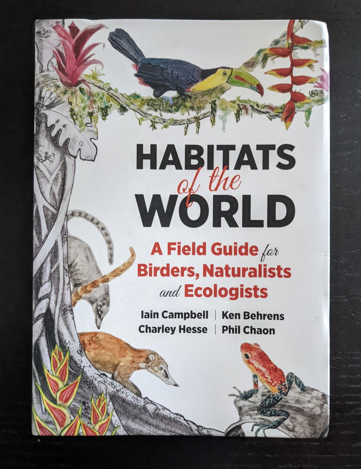 Habitats Of The World A Field Guide For Birders Naturalists And Ecologists Campbell