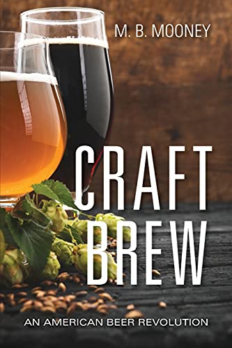 Craft Brew An American Beer Revolution Mooney M B