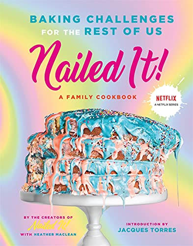 Nailed It Baking Challenges For The Rest Of Us Nailed It