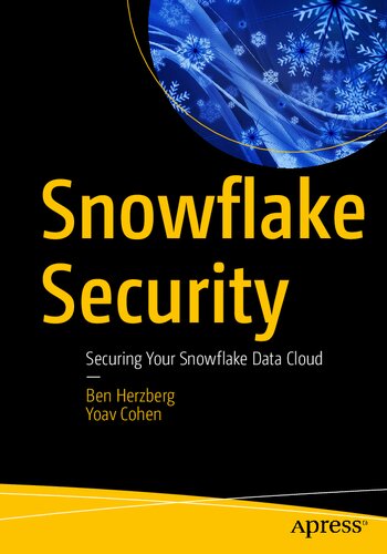 Snowflake Security Securing Your Snowflake Data Cloud 1st Edition Ben Herzberg