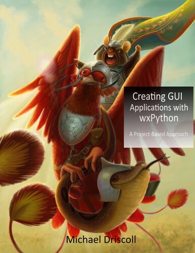 Creating Gui Applications With Wxpython Michael Driscoll