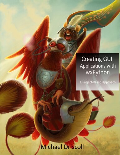 Creating Gui Applications With Wxpython Michael Driscoll