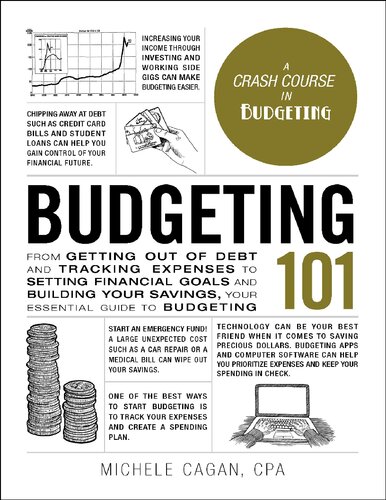 Budgeting 101 From Getting Out Of Debt Tracking Expenses To Setting Financial Goals And Building Your Savings Your Essential Guide To Budgeting Adams 101 Michele Cagan