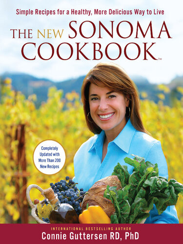 The New Sonoma Cookbook Simple Recipes For A Healthy More Delicious Way To Live Connie Guttersen