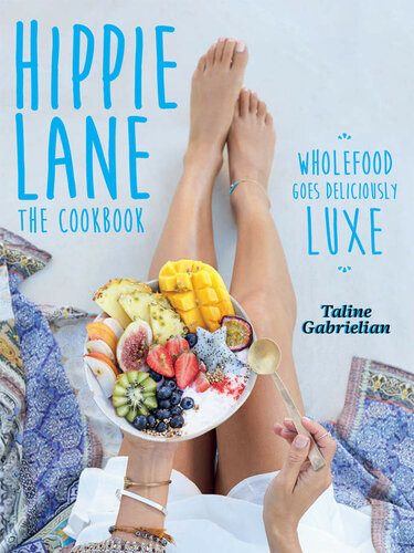 Hippie Lane The Cookbook Wholefood Goes Deliciously Luxe Taline Gabrielian