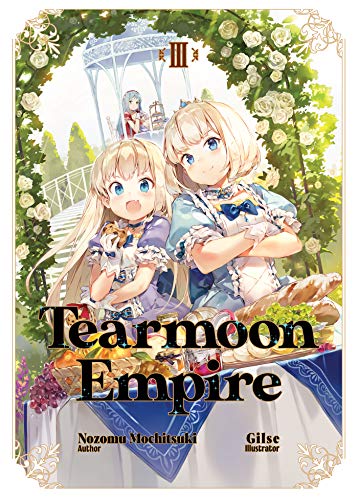 Tearmoon Empire Volume 3 Of 8 Nozomu Mochitsuki Gilse Illustrator
