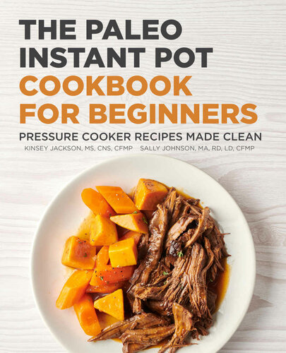 The Paleo Instant Pot Cookbook For Beginners Pressure Cooker Recipes Made Clean Kinsey Jackson Ms Cns Cfmp