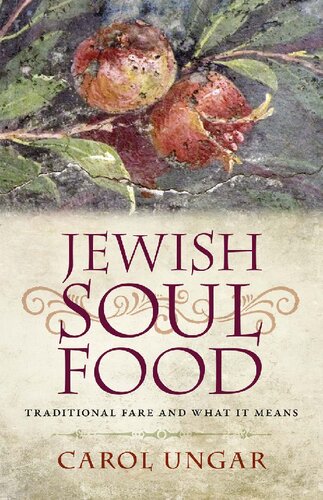 Jewish Soul Food Traditional Fare And What It Means 1st Edition Carol Ungar