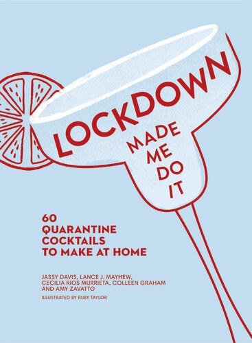 Lockdown Made Me Do It 60 Quarantine Cocktails To Make At Home Epub Jassy Davis