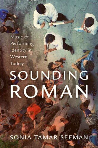Sounding Roman Representation And Performing Identity In Western Turkey Illustrated Sonia Tamar Seeman