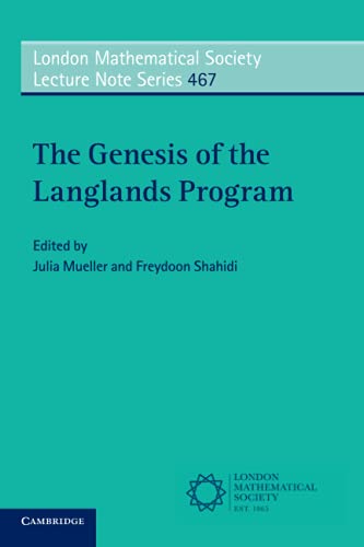 The Genesis Of The Langlands Program London Mathematical Society Lecture Note Series Series Number 467 1st Edition Julia Mueller