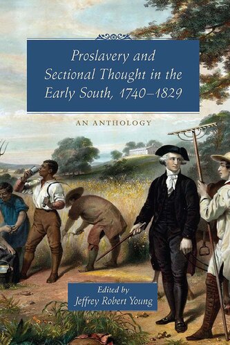Proslavery And Sectional Thought In The Early South 17401829 An Anthology Jeffrey Robert Young Editor