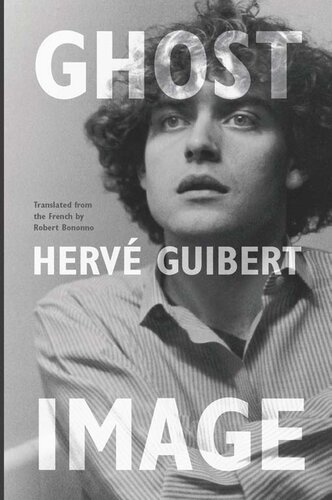 Ghost Image Herv Guibert Robert Bononno Translator