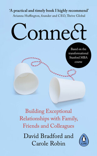 Connect Building Exceptional Relationships With Family Friends And Colleagues Carole Robin David Bradford